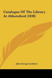 Produktbild: Lockhart, J: Catalogue Of The Library At Abbotsford (1838)