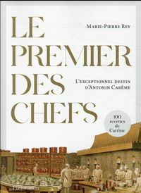 Produktbild: Le premier des chefs : l'exceptionnel destin d'Antonin Car&ecirc;me