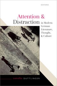 Produktbild: Attention and Distraction in Modern German Literature, Thought, and Culture