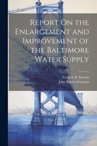 Produktbild: Report On the Enlargement and Improvement of the Baltimore Water Supply