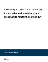 Produktbild: Aspekte der Verkehrstelematik &ndash; ausgew&auml;hlte Ver&ouml;ffentlichungen 2014