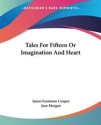 Produktbild: Cooper, J: Tales For Fifteen Or Imagination And Heart