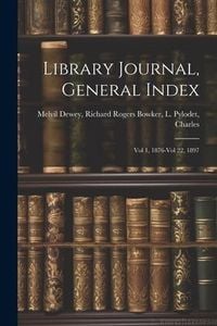 Produktbild: Library Journal, General Index: Vol 1, 1876-Vol 22, 1897