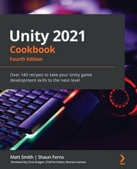 Produktbild: Unity 2021 Cookbook - Fourth Edition