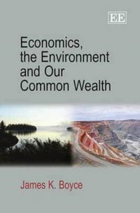 Produktbild: Boyce, J:  Economics, the Environment and Our Common Wealth