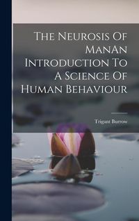 Produktbild: The Neurosis Of ManAn Introduction To A Science Of Human Behaviour