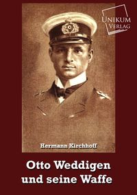 Produktbild: Kirchhoff, H: Otto Weddigen und seine Waffe