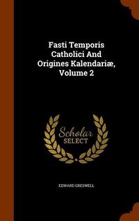 Produktbild: Fasti Temporis Catholici And Origines Kalendari&aelig;, Volume 2
