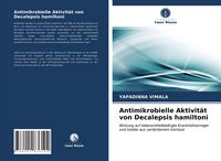 Produktbild: Antimikrobielle Aktivit&auml;t von Decalepsis hamiltoni
