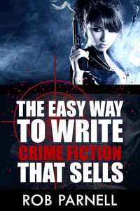 Produktbild: The Easy Way To Write Crime Fiction That Sells