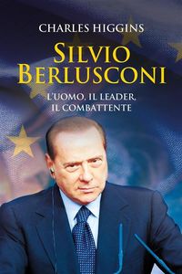 Produktbild: Silvio Berlusconi. L'uomo, il leader, il combattente