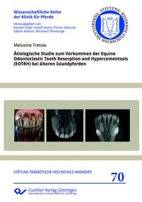 Produktbild: &Auml;tiologische Studie zum Vorkommen der Equine Odontoclastic Tooth Resorption and Hypercementosis (EOTRH) bei &auml;lteren Islandpferden