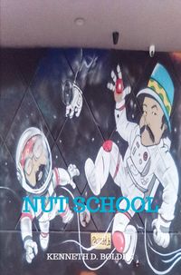 Produktbild: Nut School By Kenneth D. Bolden