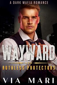 Produktbild: Wayward (Ruthless Protectors, #1)