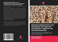 Produktbild: Estudos Bioqu&iacute;micos em Sementes de Soja em Condi&ccedil;&otilde;es Tropicais de Armazenamento