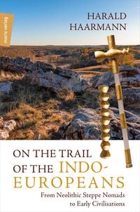 Produktbild: On the Trail of the Indo-Europeans: From Neolithic Steppe Nomads to Early Civilisations
