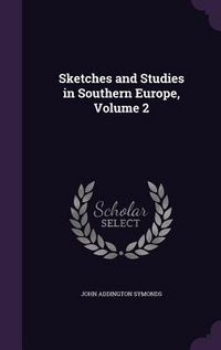 Produktbild: Sketches and Studies in Southern Europe, Volume 2