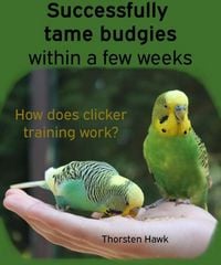 Produktbild: Successfully tame budgies within a few weeks