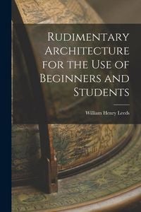 Produktbild: Rudimentary Architecture for the Use of Beginners and Students