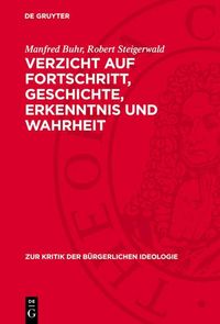 Produktbild: Verzicht auf Fortschritt, Geschichte, Erkenntnis und Wahrheit