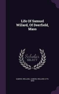 Produktbild: Life Of Samuel Willard, Of Deerfield, Mass