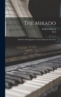 Produktbild: The Mikado: Libretto of the Japanese Comic Opera in two Acts