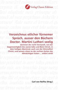 Produktbild: Verzeichnus etlicher f&uuml;rnemer Spr&uuml;ch, ausser den B&uuml;chern Doctor. Martini Lutheri seelig