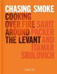Produktbild: Chasing Smoke: Cooking over Fire Around the Levant