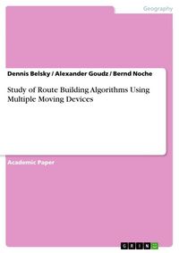 Produktbild: Study of Route Building Algorithms Using Multiple Moving Devices