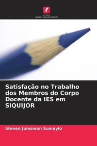 Produktbild: Satisfa&ccedil;&atilde;o no Trabalho dos Membros do Corpo Docente da IES em SIQUIJOR