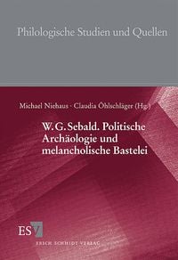 Produktbild: W.G. Sebald. Politische Arch&auml;ologie und melancholische Bastelei