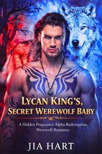 Produktbild: Lycan King's Secret Werewolf Baby : A Hidden Pregnancy Alpha Redemption Werewolf Romance