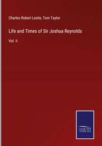 Produktbild: Life and Times of Sir Joshua Reynolds