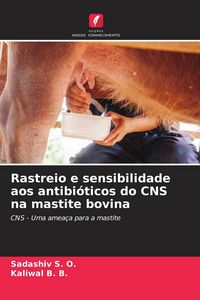 Produktbild: Rastreio e sensibilidade aos antibi&oacute;ticos do CNS na mastite bovina