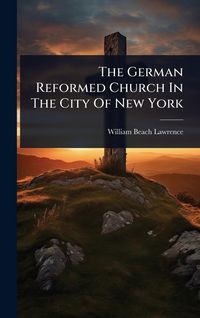 Produktbild: The German Reformed Church In The City Of New York