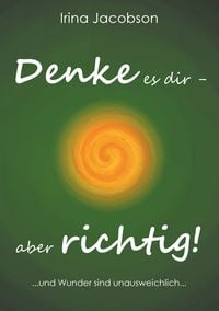 Produktbild: Denke es Dir - aber richtig!