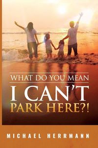 Produktbild: What Do You Mean I Can't Park Here?!