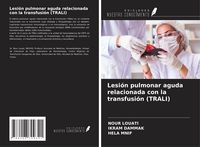 Produktbild: Lesi&oacute;n pulmonar aguda relacionada con la transfusi&oacute;n (TRALI)