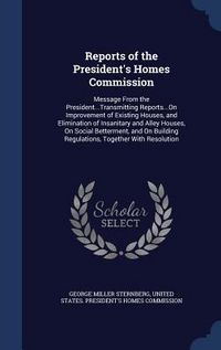 Produktbild: Reports of the President's Homes Commission: Message From the President...Transmitting Reports...On Improvement of Existing Houses, and Elimination of