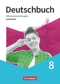 Deutschbuch 8. Schuljahr - Sprach - und Lesebuch - Arbeitsheft mit Lösungen