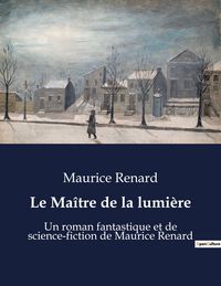 Produktbild: Le Ma&icirc;tre de la lumi&egrave;re