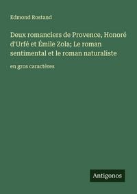 Produktbild: Deux romanciers de Provence, Honor&eacute; d'Urf&eacute; et &Eacute;mile Zola; Le roman sentimental et le roman naturaliste