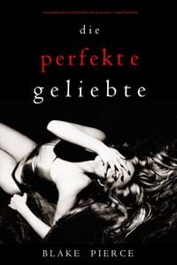 Produktbild: Die Perfekte Geliebte (Ein spannender Psychothriller mit Jessie Hunt-Band F&uuml;nfzehn)