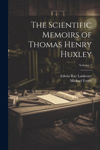 Produktbild: The Scientific Memoirs of Thomas Henry Huxley; Volume 2