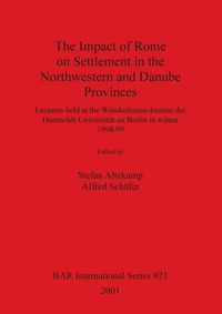 Produktbild: The Impact of Rome on Settlement in the Northwestern and Danube Provinces