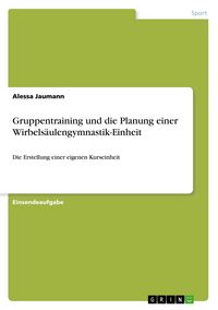 Produktbild: Gruppentraining und die Planung einer Wirbels&auml;ulengymnastik-Einheit