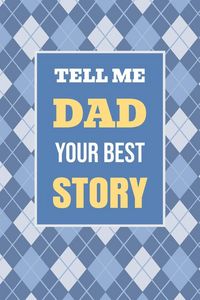 Produktbild: Tell Me, Dad, Your Best Story