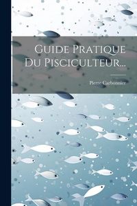 Produktbild: Guide Pratique Du Pisciculteur...