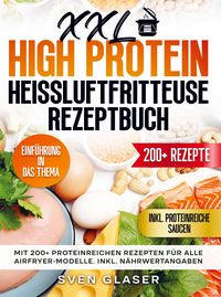 Produktbild: XXL High Protein Hei&szlig;luftfritteuse Rezeptbuch