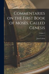 Produktbild: Commentaries on the First Book of Moses, Called Genesis; Volume 2